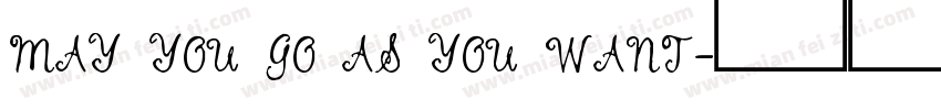 MAY YOU GO AS YOU WANT字体转换